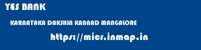 YES BANK  KARNATAKA DAKSHIN KANNAD MANGALORE   micr code